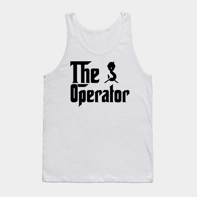 The Operator job gifts for father mother Tank Top by SerenityByAlex